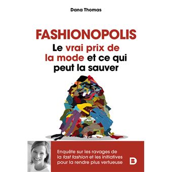 "Fashionopolis, le vrai prix de la mode et ce qui peut la sauver" Dana Thomas