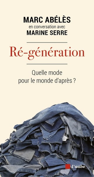 Ré-génération, quelle mode pour le monde d'après? - Marc Abélès