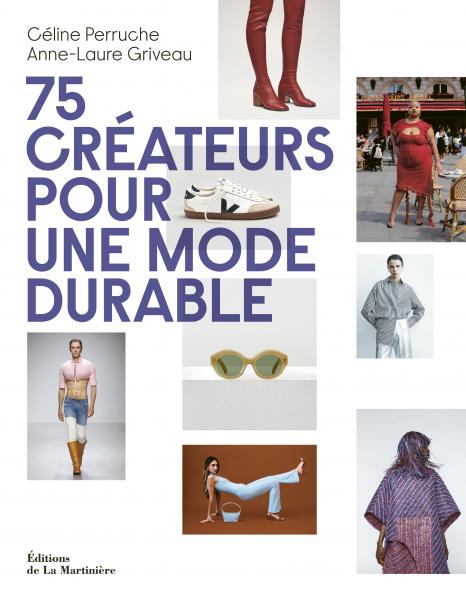 75 créateurs pour une mode durable - Céline Perruche , Anne-Laure Griveau